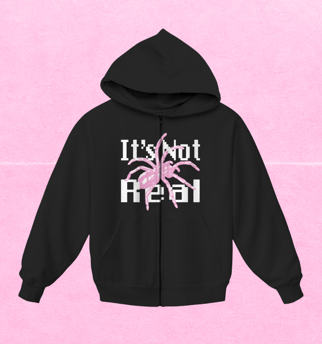 It's Not Real Zip Hoodie